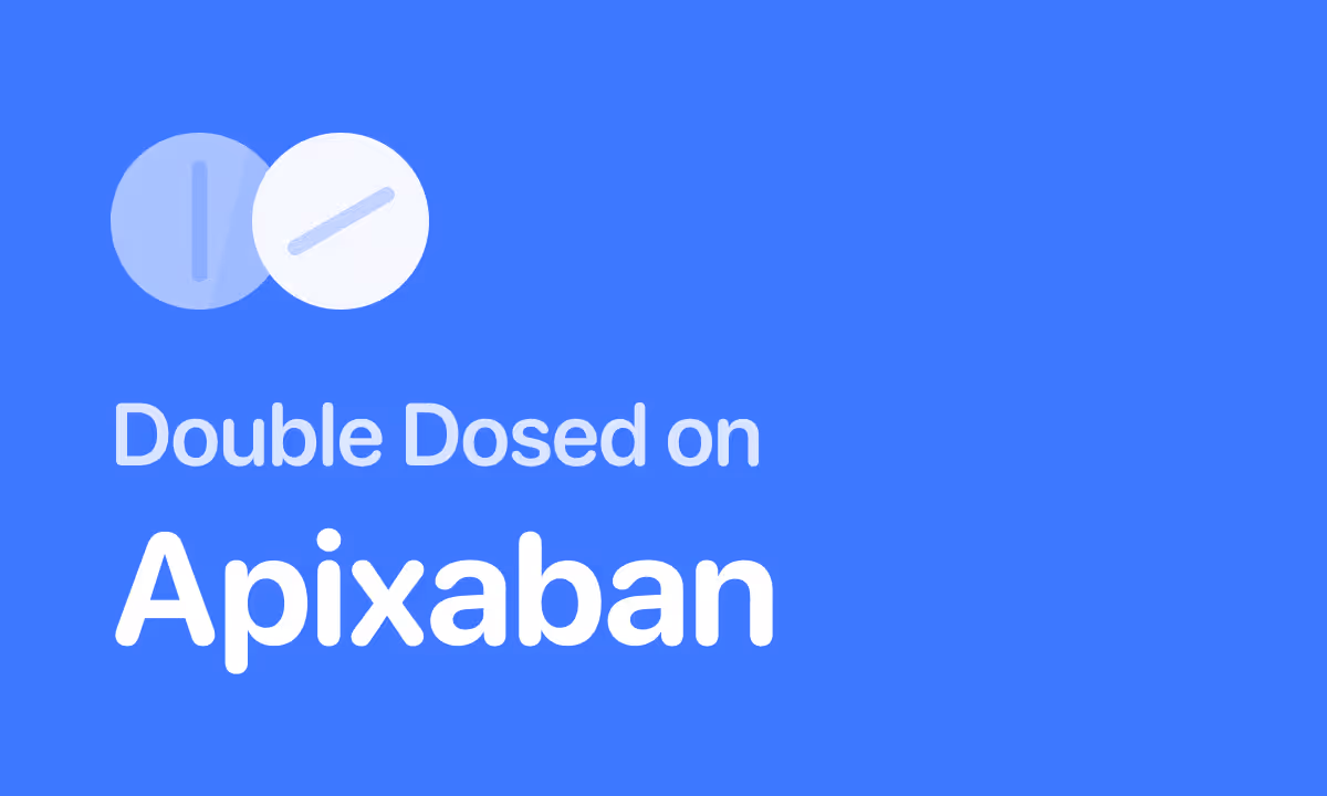 Accidentally Took Double Dose of Eliquis (Apixaban)