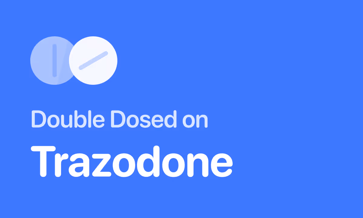 Accidentally Took Double Dose of Trazodone (Desyrel)