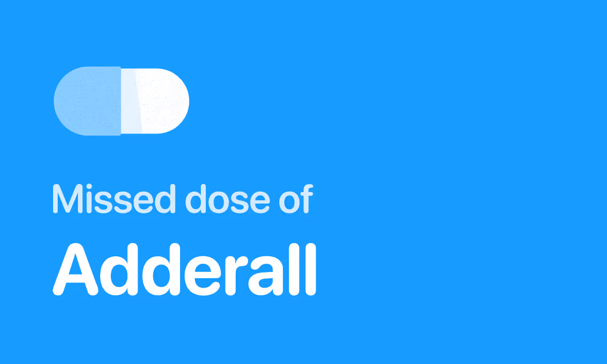 Missed a Dose of Adderall (IR and XR)
