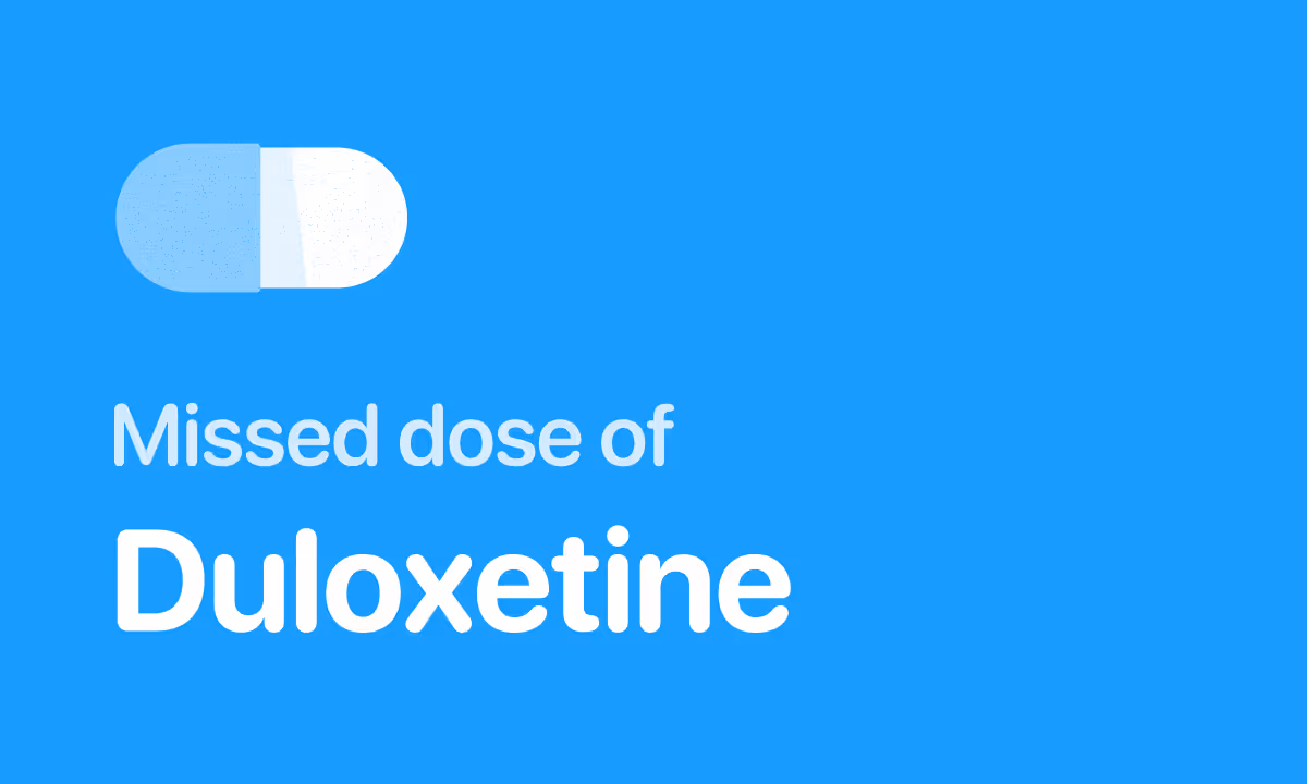 Missed Dose of Duloxetine (Cymbalta)? What to Do Next