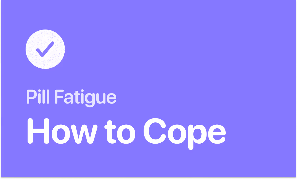 Pill fatigue from taking daily medication