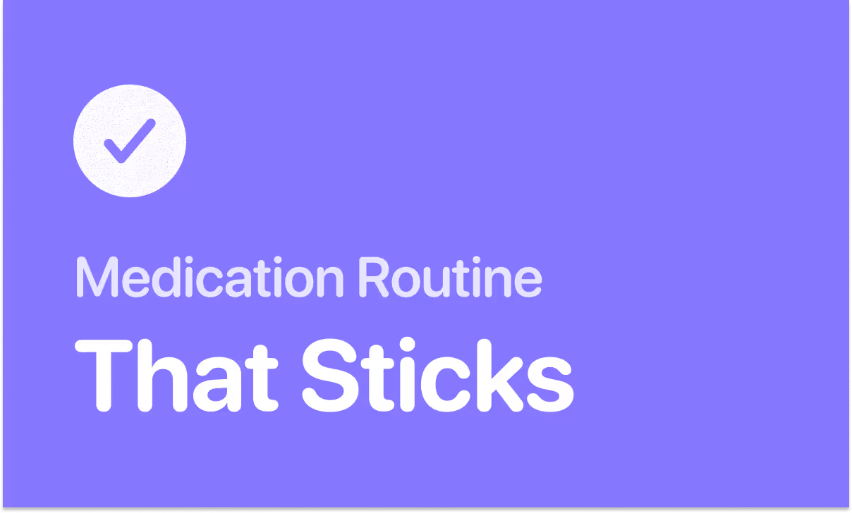 Building a medication routine that sticks