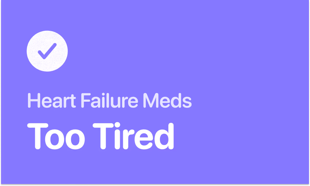 Too tired to remember heart failure medications