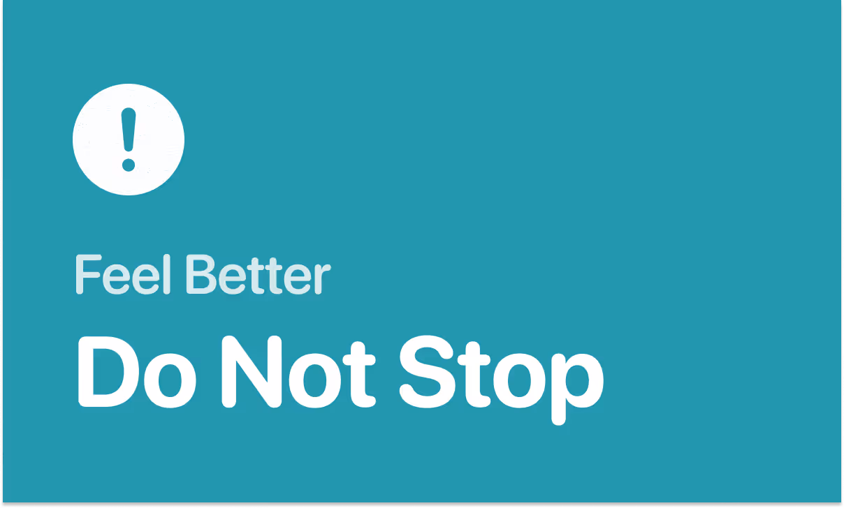 Stopping medication after starting to feel better