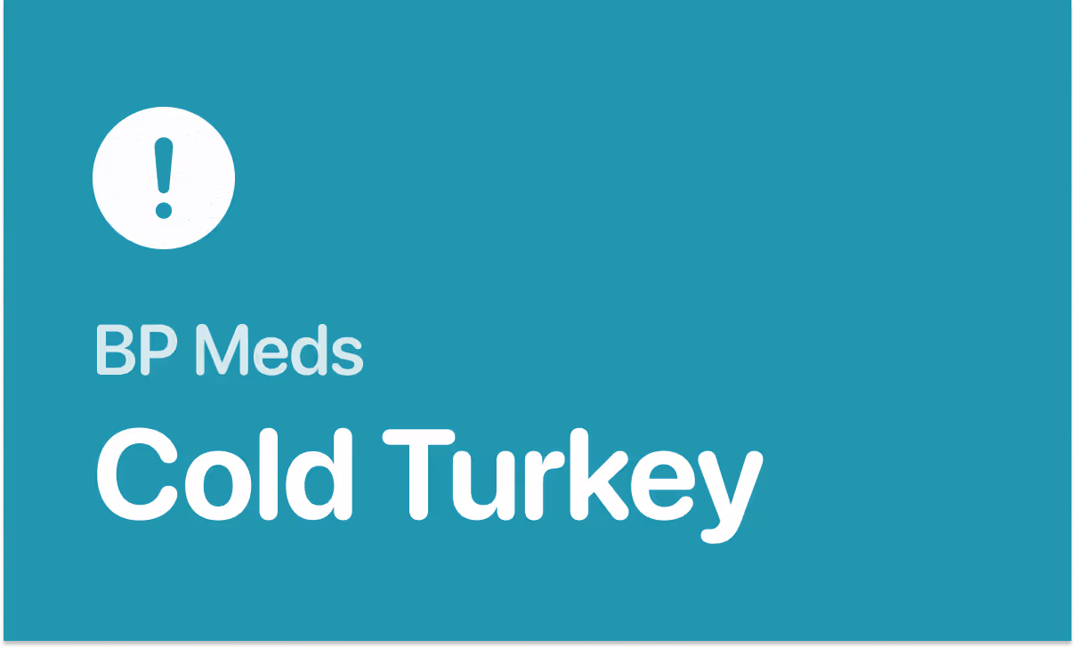 Stopping blood pressure medication cold turkey