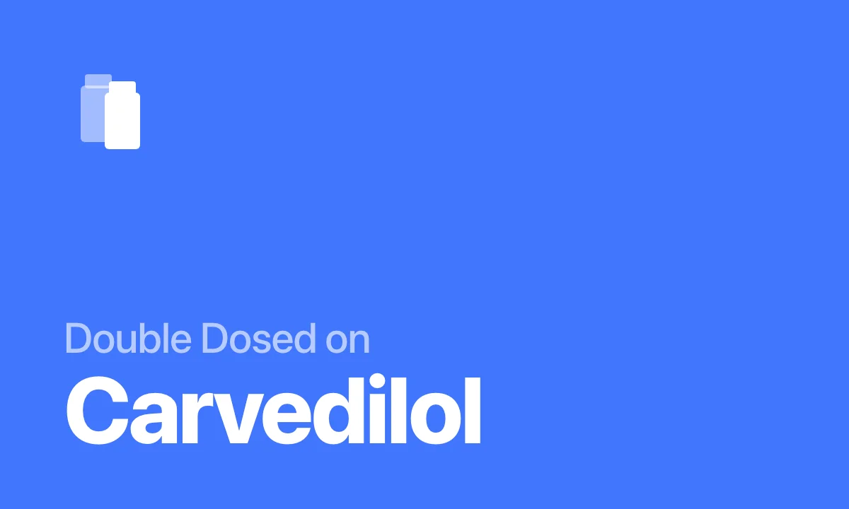 Double Dosed on Carvedilol