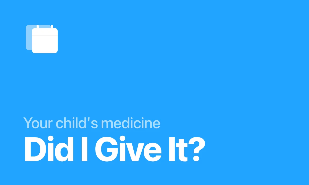 Did I Already Give My Child Their Medicine? How to Be Sure