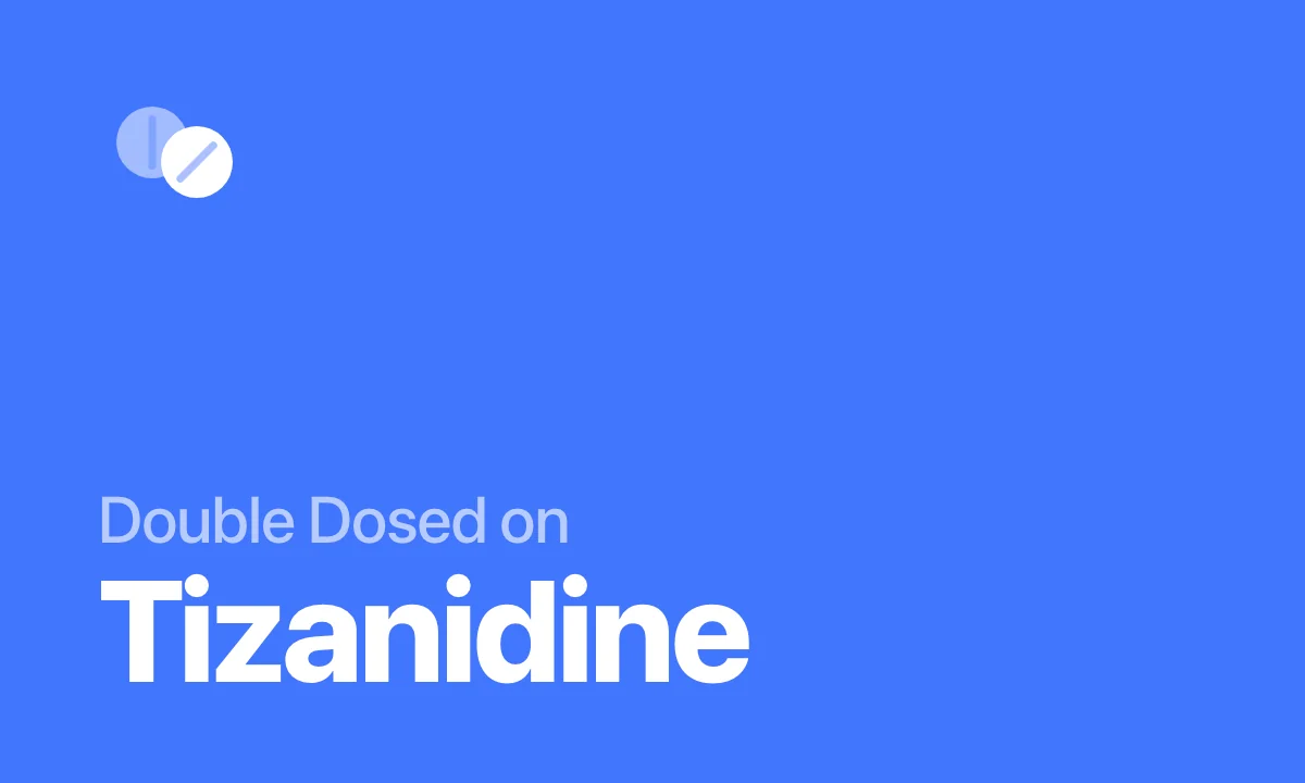 Double Dosed on Tizanidine