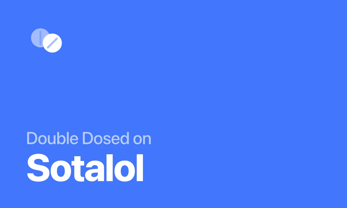 Double Dosed on Sotalol