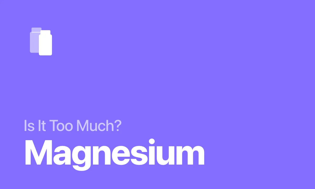 Is It Too Much? Magnesium