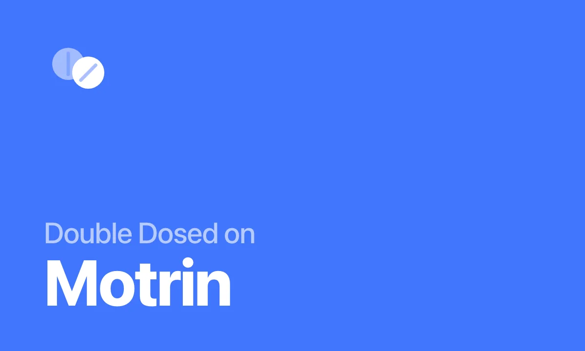 Double Dosed on Motrin