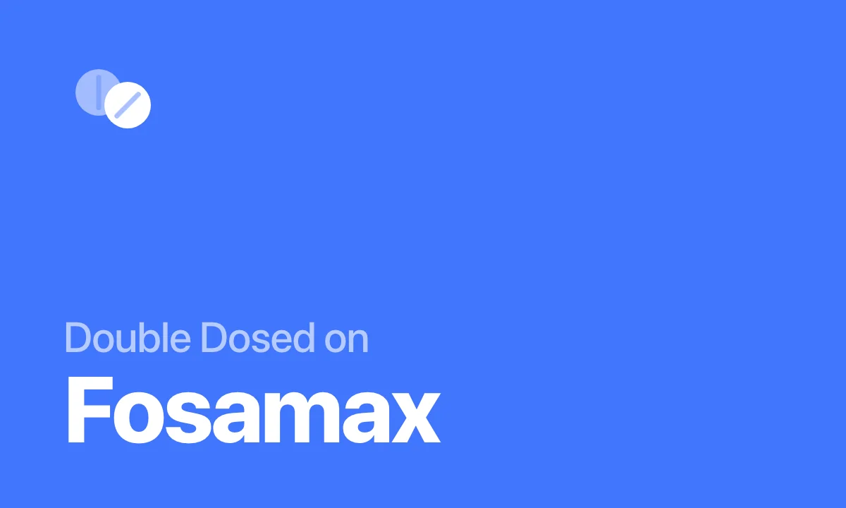 Double Dosed on Fosamax