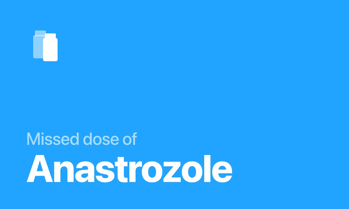 Missed dose of Anastrozole