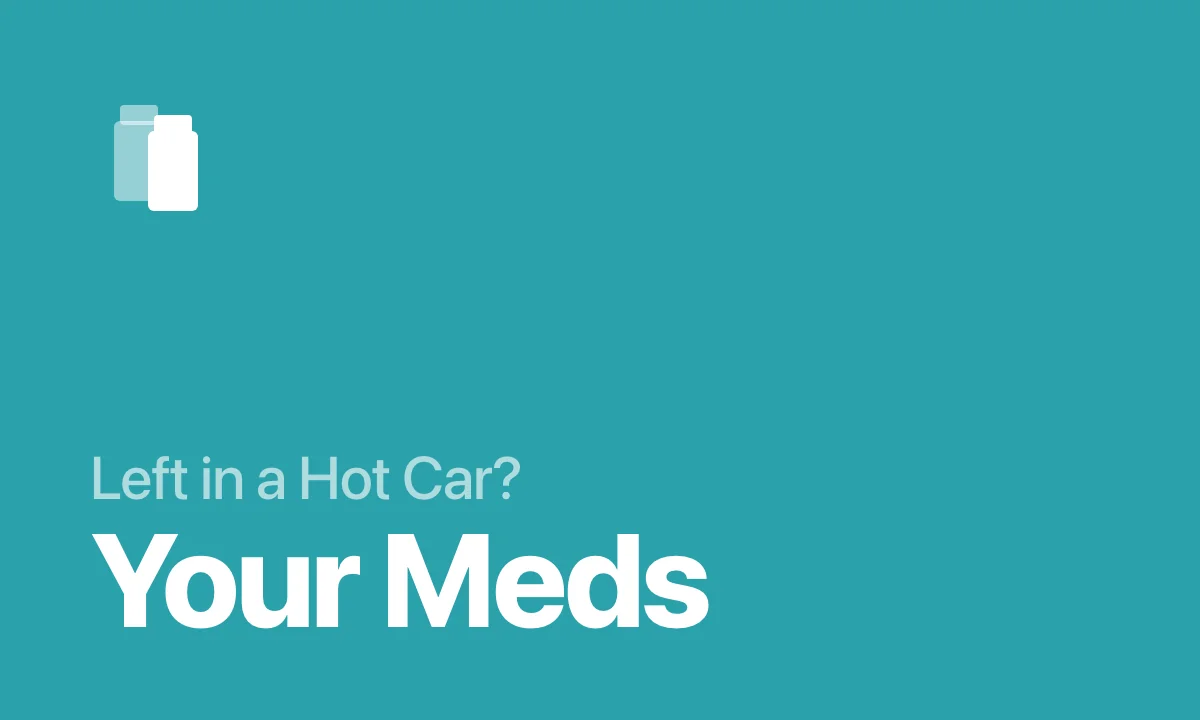 Left in a Hot Car? Your Meds