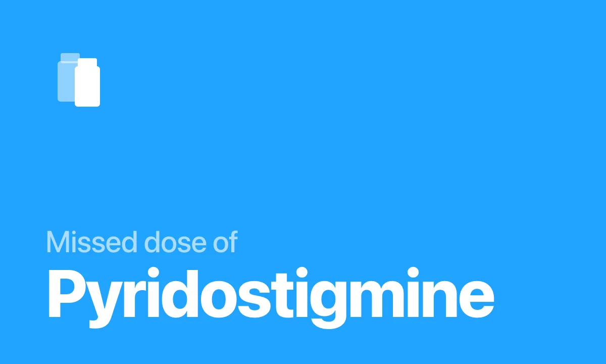 Missed dose of Pyridostigmine