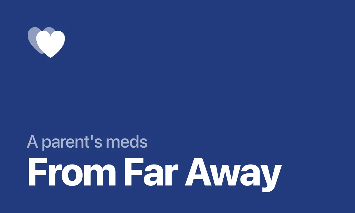 A parent's meds From Far Away